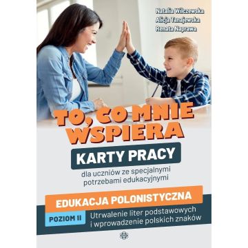 To, co mnie wspiera. Edukacja polonistyczna poz.II