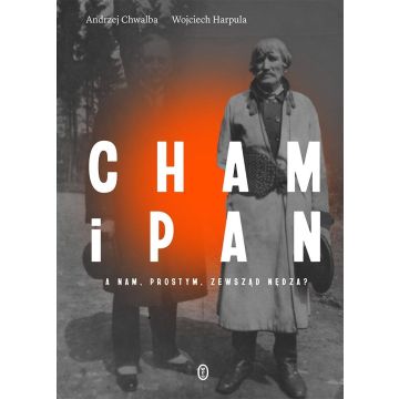 Cham i pan. A nam, prostym, zewsząd nędza?