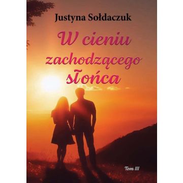 W cieniu zachodzącego słońca