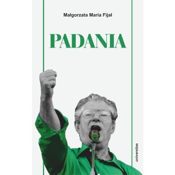 Padania. Od źródeł idei do próby stworzenia nowego