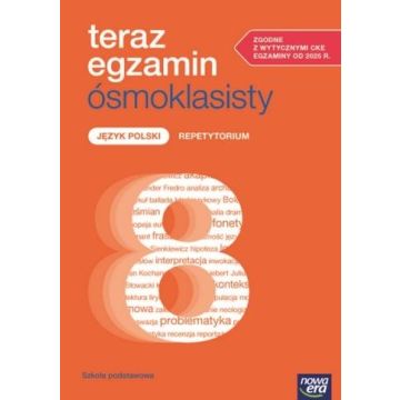 Teraz egzamin ósmoklasisty. Język polski. Repetytorium