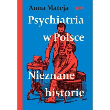 Psychiatria w Polsce. Nieznane historie