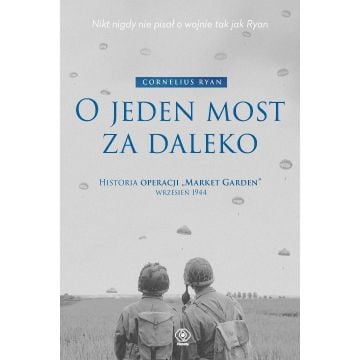 O jeden most za daleko. Historia operacji Market..