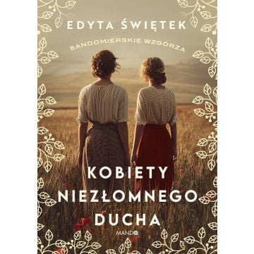 Sandomierskie wzgórza T.4 Kobiety niezłomnego...