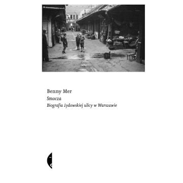 Smocza. Biografia żydowskiej ulicy w Warszawie