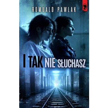 I tak nie słuchasz