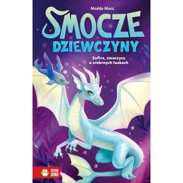 Smocze dziewczyny. Zafira, smoczyca o srebrnych...
