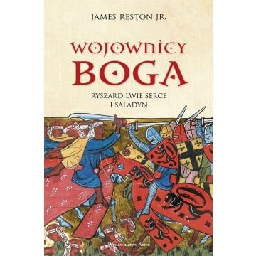 Wojownicy Boga. Ryszard Lwie Serce i Saladyn