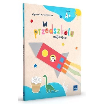W przedszkolu naturalnie Poziom A+ Wyprawka plast.