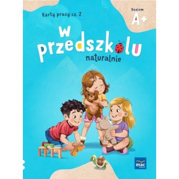 W przedszkolu naturalnie Poziom A+. Karty cz.2