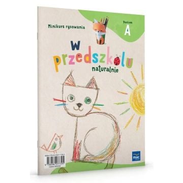 W przedszkolu naturalnie. Poziom A Minikurs rysow.