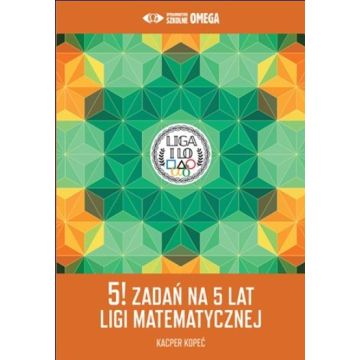 5! zadań na 5 lat Ligi Matematycznej