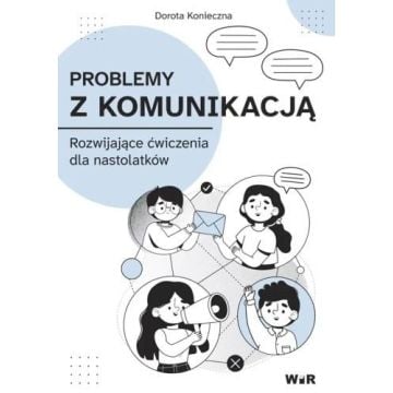 Problemy z komunikacją. Rozwijające ćwiczenia dla