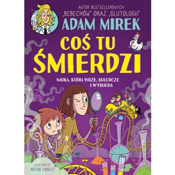 Coś tu śmierdzi. Nauka, która wrze, bulgocze...