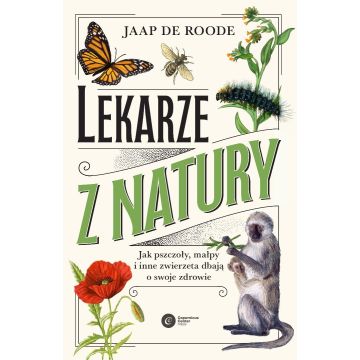Lekarze z natury. Jak pszczoły, małpy i inne...