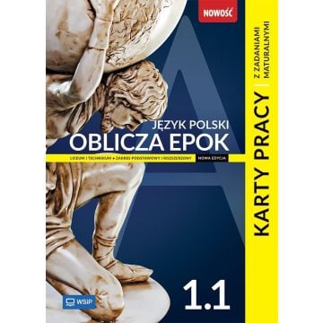 Oblicza epok. Karty pracy z zadaniami maturalnymi. Klasa 1. Zakres podstawowy i rozszerzony. Część 1.