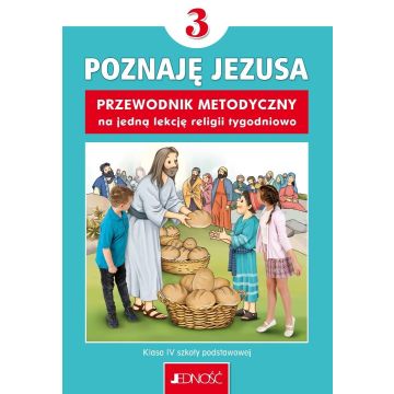 Religia SP 3 Przewodnik metodyczny Poznaję Jezusa
