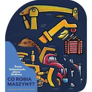 Snów kolorowych, placu budowy. Co robią maszyny?