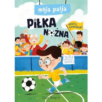 Moja pasja. Piłka nożna