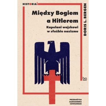 Między Bogiem a Hitlerem. Kapelani wojskowi...