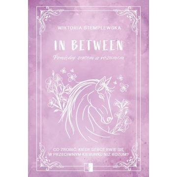 In Between. Pomiędzy sercem a rozumem