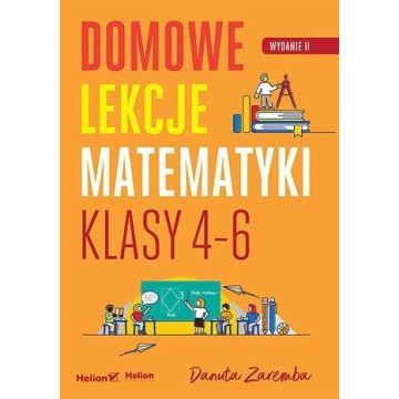 Domowe lekcje matematyki. Klasy 4-6 w.2