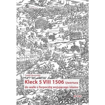 Kleck 5 VIII 1506. Uwertura do walki z forpocztą..