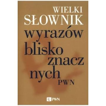 Wielki słownik wyrazów bliskoznacznych PWN