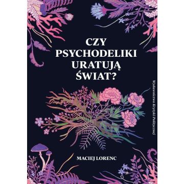 Czy psychodeliki uratują świat?