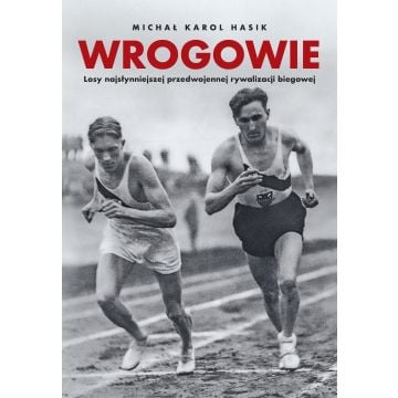 Wrogowie. Losy najsłynniejszej przedwojennej rywal