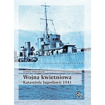 Wojna kwietniowa. Katastrofa Jugosławii 1941