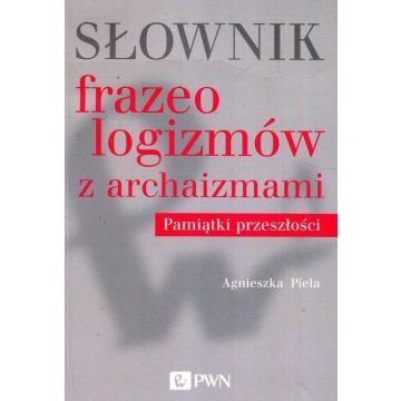 Słownik frazeologizmów z archaizmami