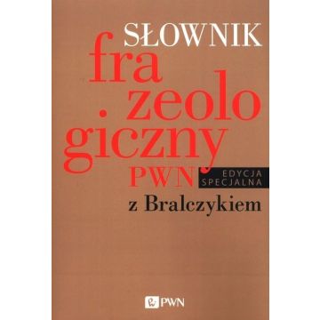 Słownik frazeologiczny PWN z Bralczykiem