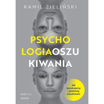 Psychologia oszukiwania. Jak oszukujemy..