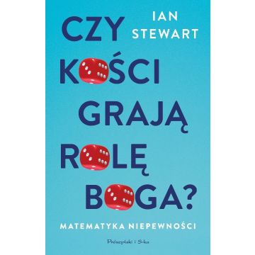 Czy kości grają rolę Boga ? Matematyka niepewności
