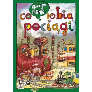 Opowiem ci, mamo, co robią pociągi