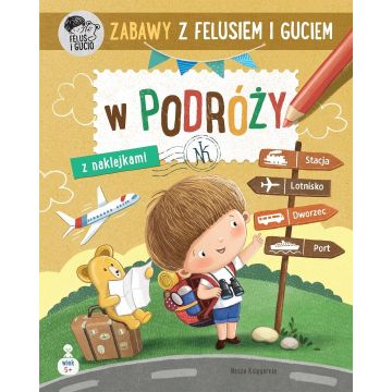 Zabawy z Felusiem i Guciem. W podróży