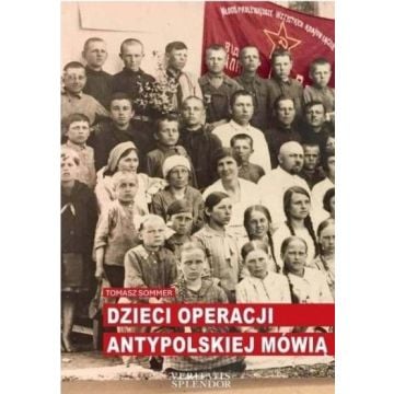Dzieci operacji antypolskiej mówią