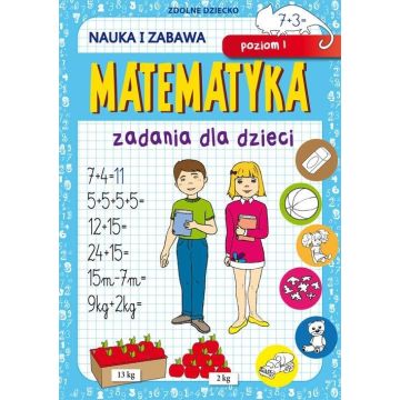 Matematyka. Zadania dla dzieci. Poziom I