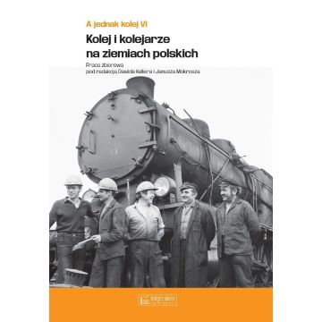 A jednak kolej T.6 Kolej i kolejarze na ziemiach