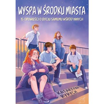 Wyspa w środku miasta. 15 opowieści o byciu samemu