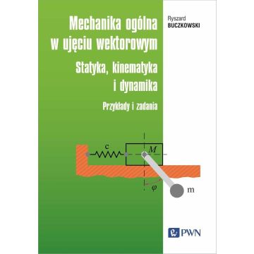 Mechanika ogólna w ujęciu wektorowym...