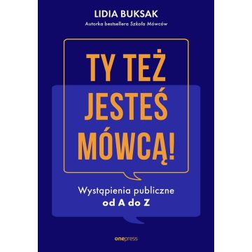 Ty też jesteś mówcą! Wystąpienia publiczne...