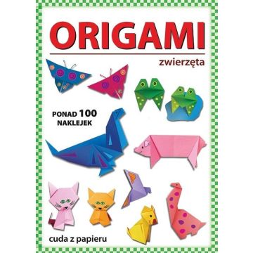 Origami. Zwierzęta. Ponad 100 naklejek