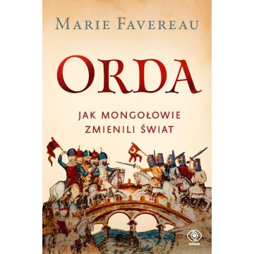 Orda. Jak Mongołowie zmienili świat