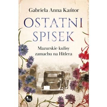 Ostatni spisek. Mazurskie kulisy zamachu na Hitler