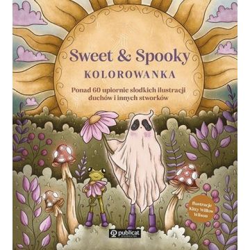 Sweet & Spooky. Kolorowanka. Ponad 60 upiornie...