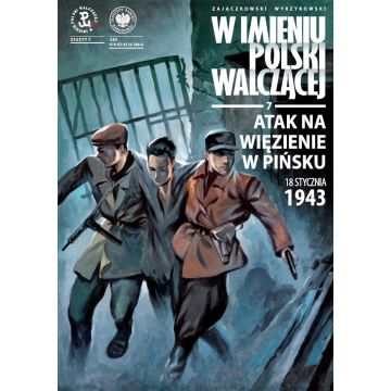 W imieniu Polski Walczącej T.7 Atak na więzienie w