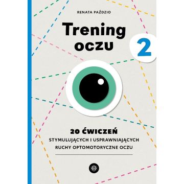 Trening oczu 2. 20 ćwiczeń stymulujących...
