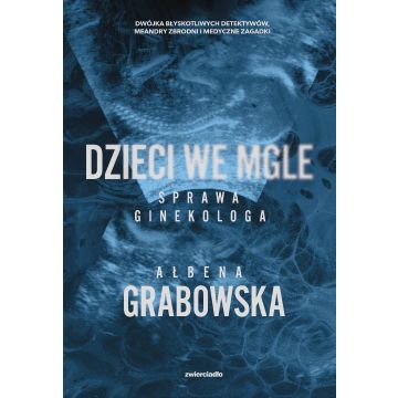 Dzieci we mgle. Sprawa ginekologa